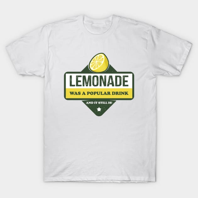 Lemonade Was A Popular Drink T-Shirt by The Aulluminati